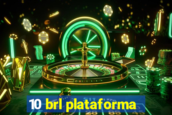 10 brl plataforma